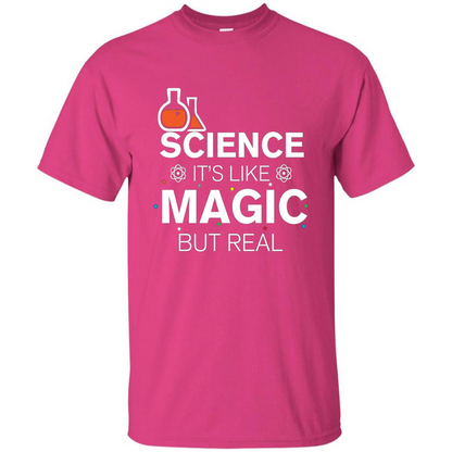 Science It's Like Magic But Real T-shirt Cool Scientific T-Shirt Heliconia