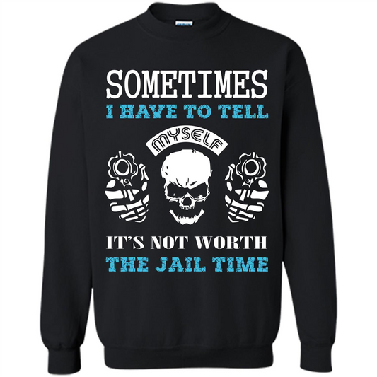 Funny T-shirt Sometimes I Have To Tell Myself It_Ñés Not Worth The Jail Time Black