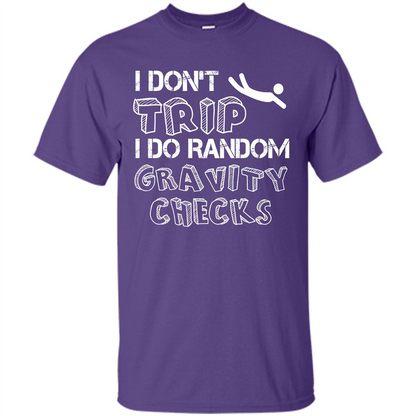 I Don't Trip I Do Random Gravity Checks T-shirt Purple
