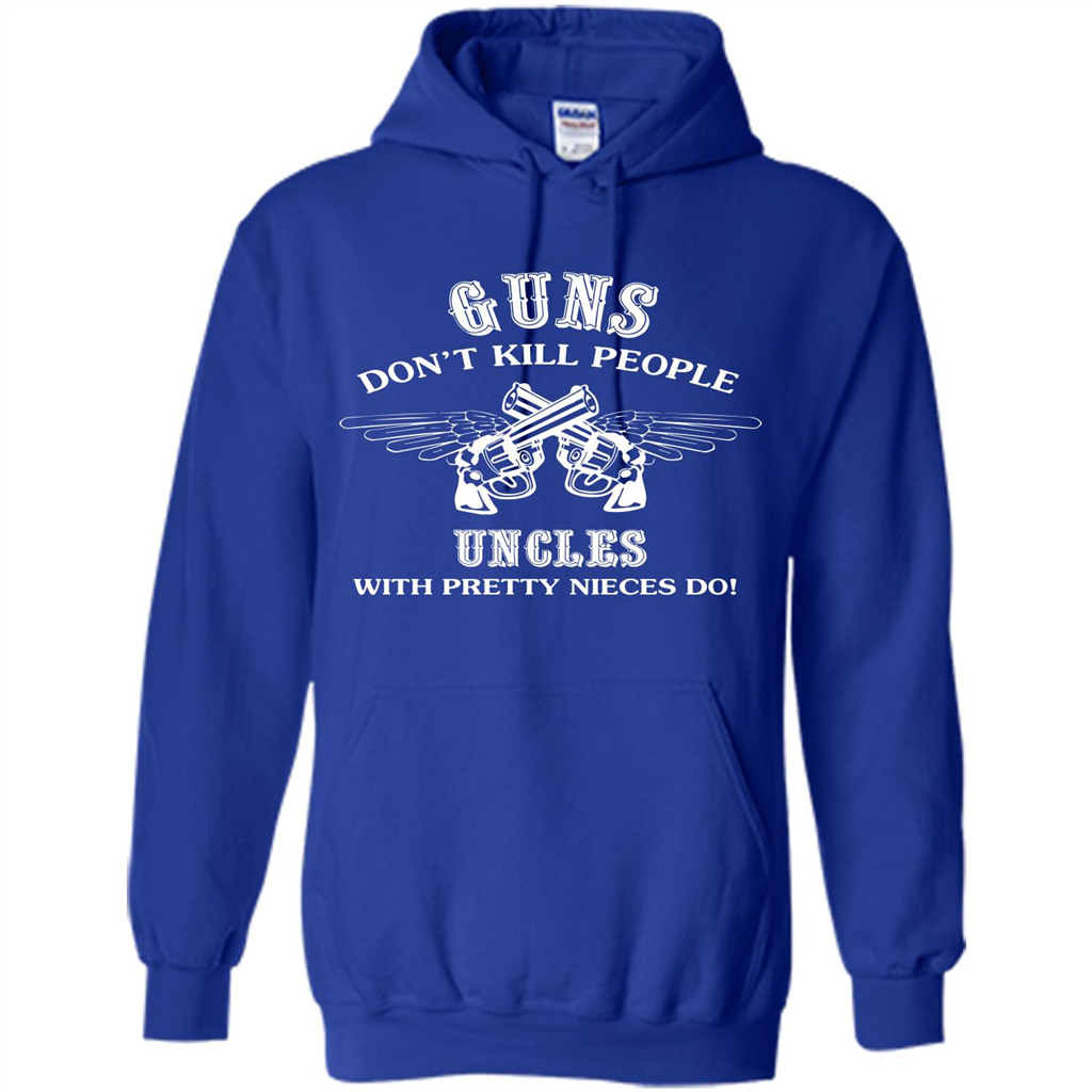 Guns Don’t Kill People Uncles With Pretty Nieces Do Royal