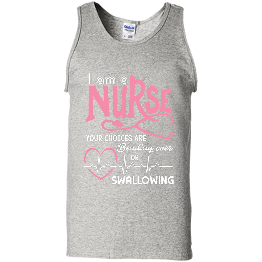 Nursing tshirtI am a nurse your choices are bending over or swallowing Ash