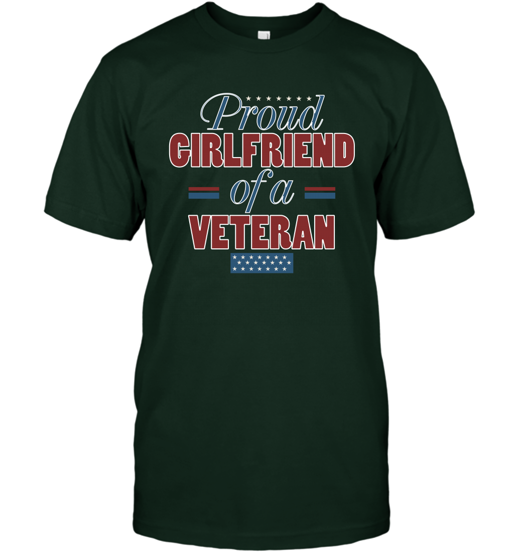 Proud Girlfriend Of A Veteran Shirt T-Shirt T-Shirt Forest Green