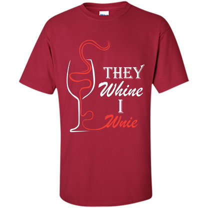 Wine T-shirt They Whine I Wine Cardinal