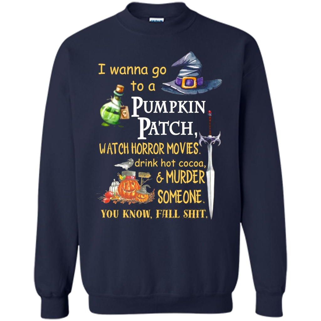 I Wanna Go To A Pumpkin Patch T-Shirt Funny Halloween T-shirt Navy