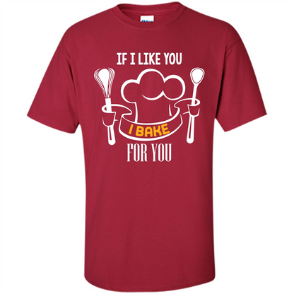 Baking T-shirt If I Like You I Bake For You Cardinal