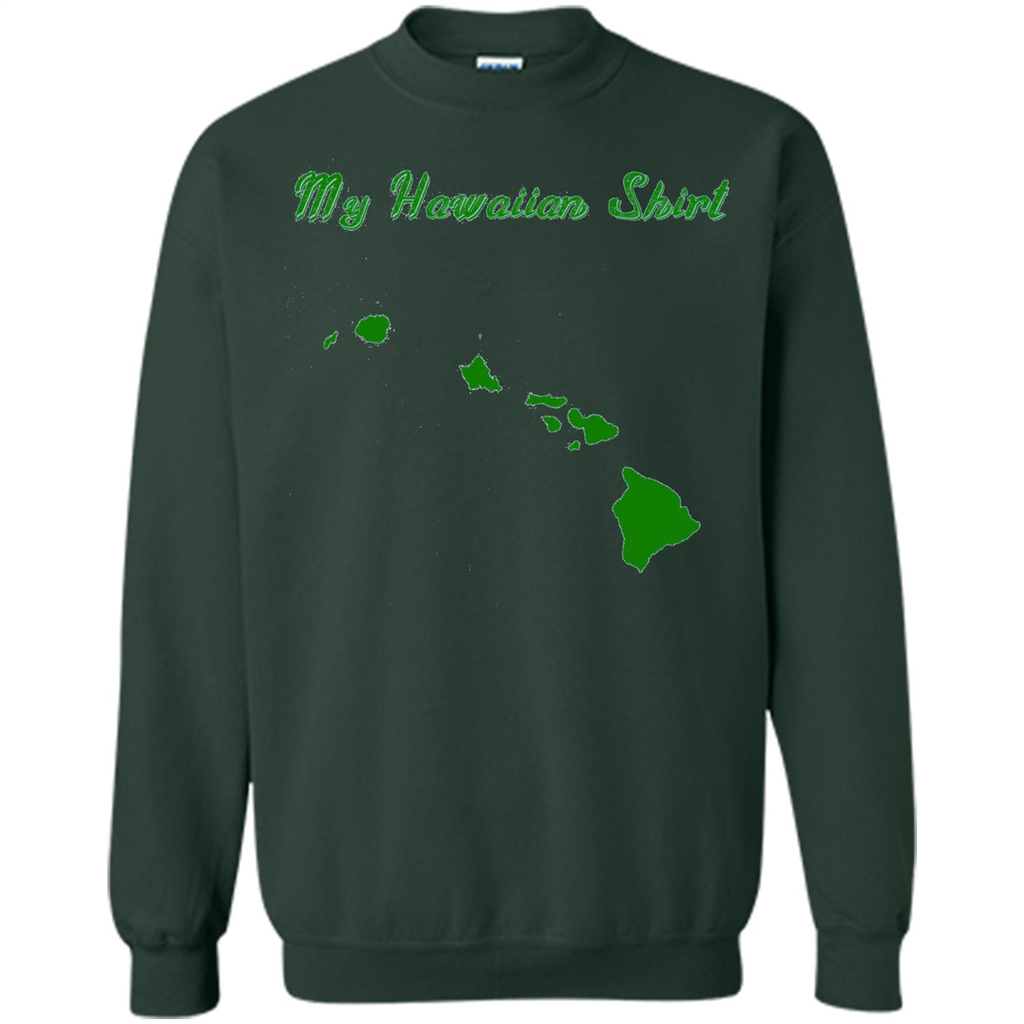 My Hawaiian T-shirt Funny Hawaiian T-shirt Forest Green