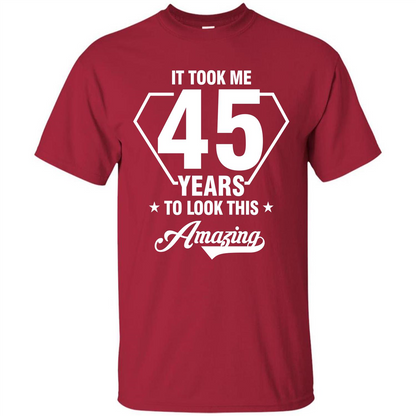 Birthday Gift T-shirt It Took Me 45 Years To Look This Amazing Cardinal