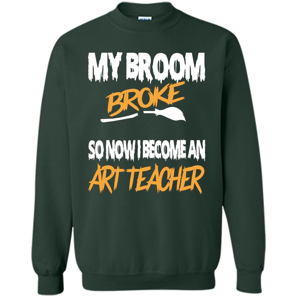 Funny Halloween Art Teacher T-shirt Broom Broke Forest Green