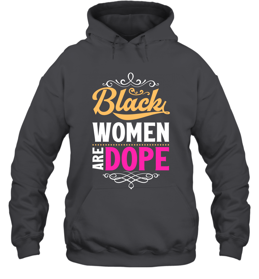 Black Women Are Dope Shirt Hoodie Hoodie Dark Heather