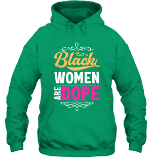 Black Women Are Dope Shirt Hoodie