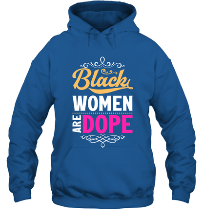Black Women Are Dope Shirt Hoodie Hoodie Royal