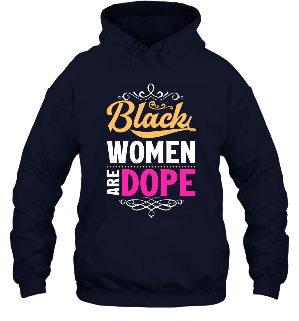 Black Women Are Dope Shirt Hoodie Hoodie Navy