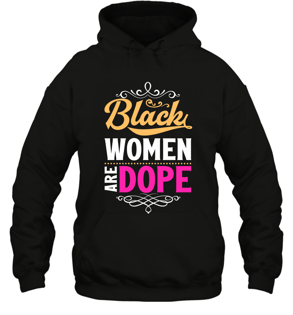 Black Women Are Dope Shirt Hoodie Hoodie Black