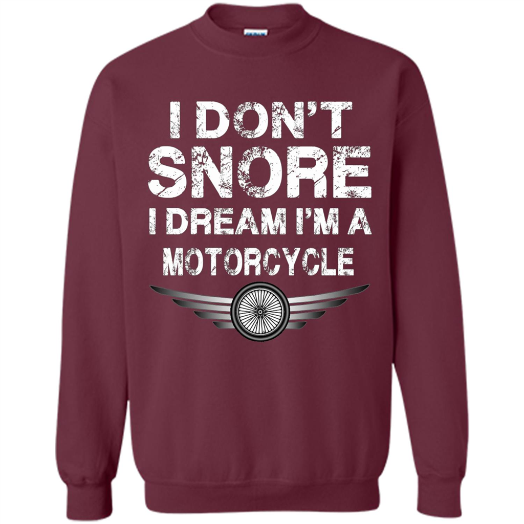 I Don't Snore I Dream I'm A Motorcycle T-shirt Maroon