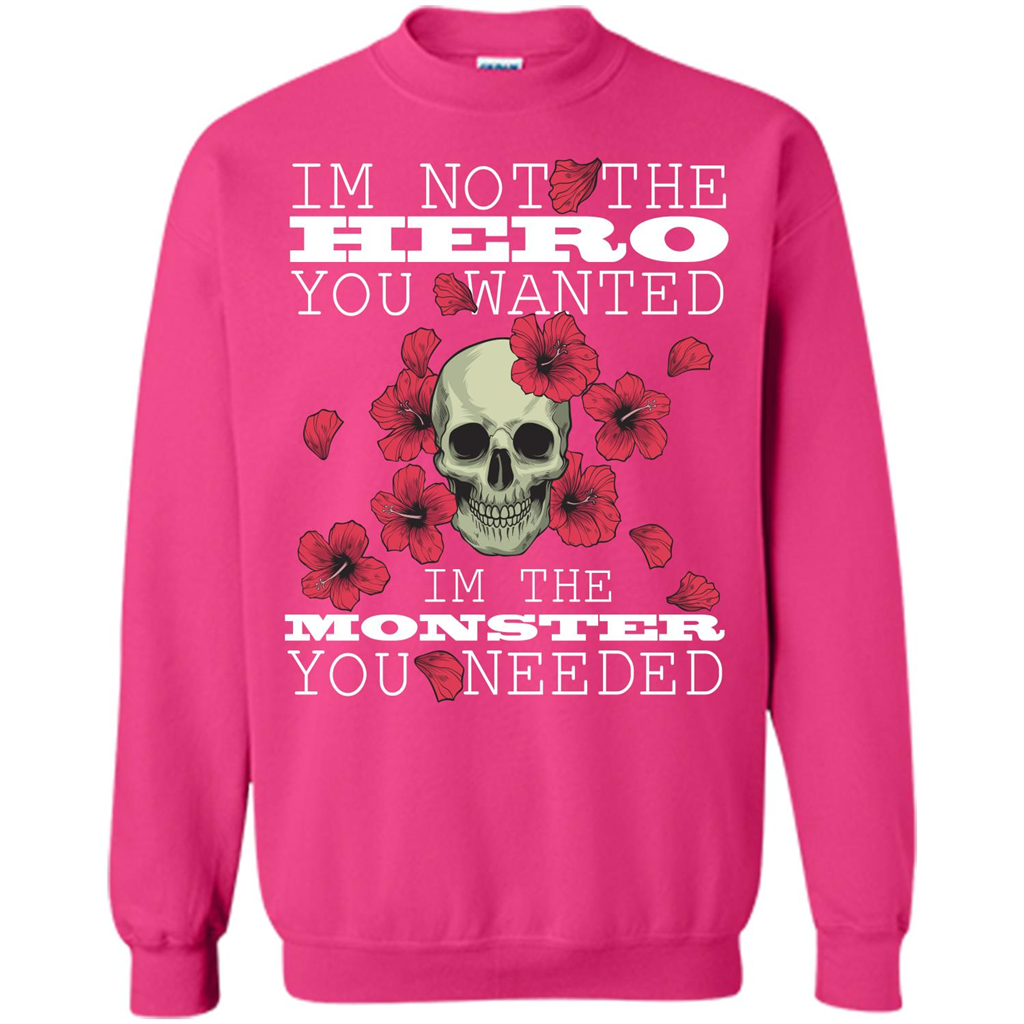 Funny T-shirt I'm Not The Hero You Wanted I'm The Monster You Needed Heliconia