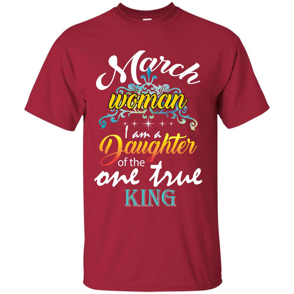 March Woman I Am A Daughter Of The One True King T-shirt Cardinal
