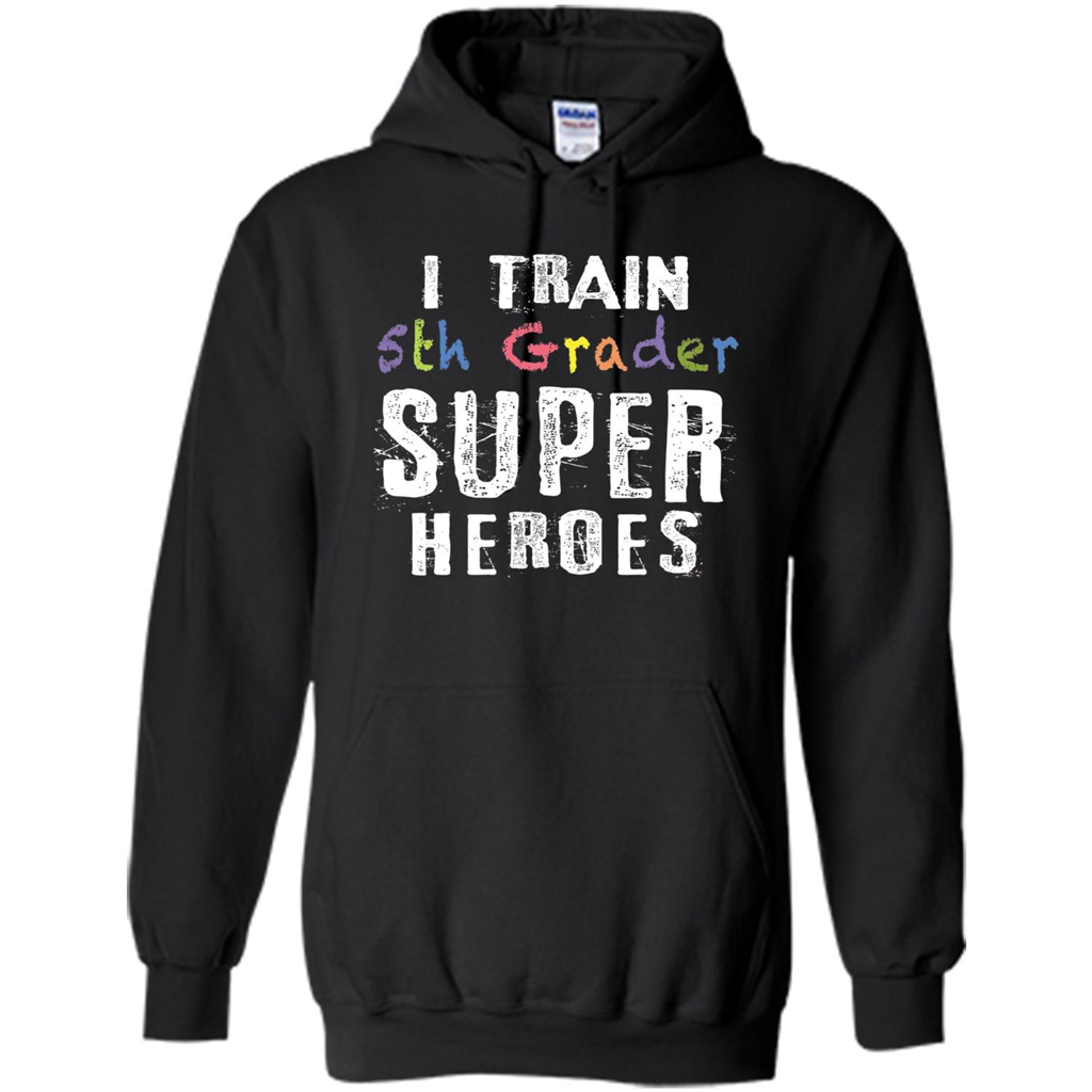 Teacher Gift T-shirt I Train 5th Grader Superheroes T-Shirt