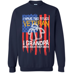 Military T-shirt I Have Two Titles Veteran and Grandpa T-shirt