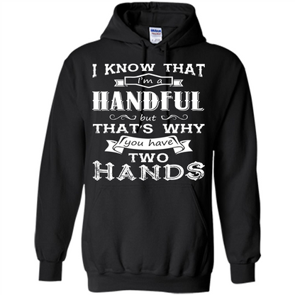 Motivation T-shirt I Know That I’m A Handful T-shirt Black