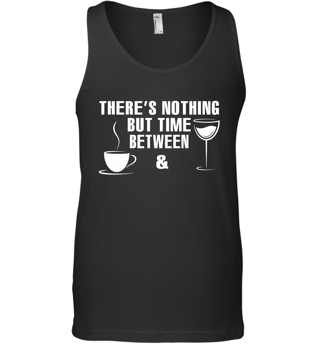 There's Nothing But Time Between Coffee And Wine ShirtCanvas Unisex Ringspun Tank