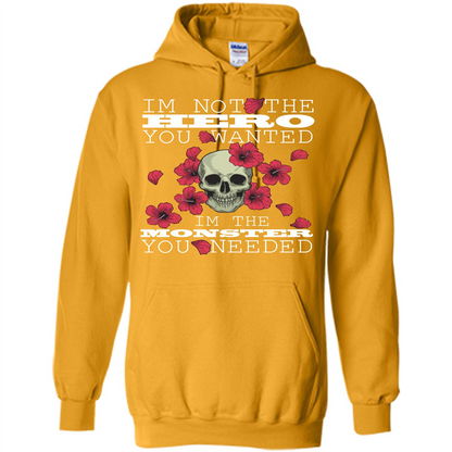 Funny T-shirt I'm Not The Hero You Wanted I'm The Monster You Needed Gold