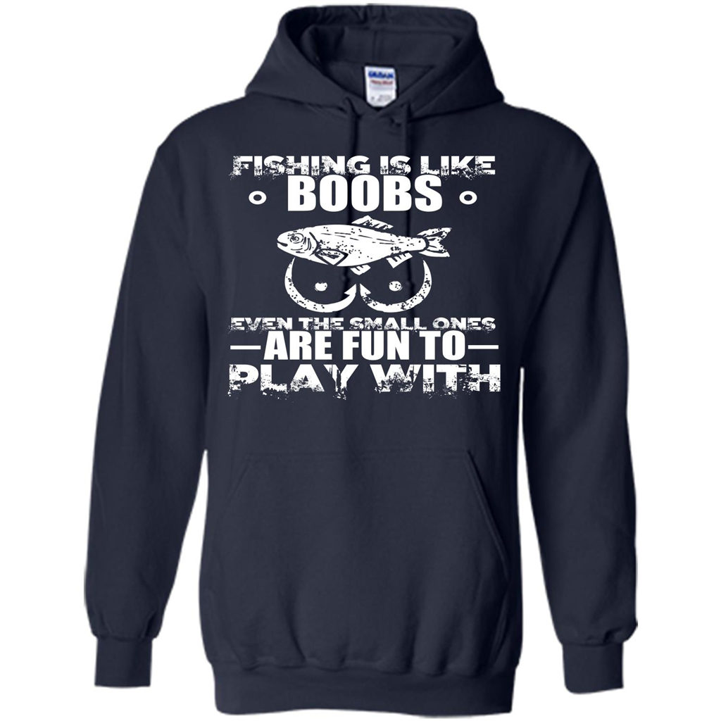 Fishing Is Like Boobs Even The Small Ones Are Fun T-shirt Navy