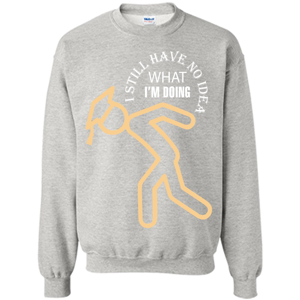 Funny Graduation T-shirt I Still Have No Idea What I‰۪m Doing Ash