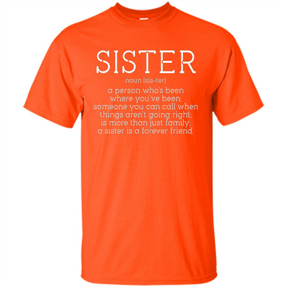 Sister Noun Definition T-shirt A Person Who's Been Where You've Been Orange
