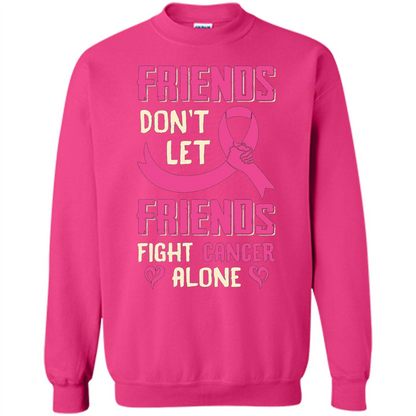 Friends Don't Let Friends Fight Cancer Alone T-shirt Breast Cancer Heliconia