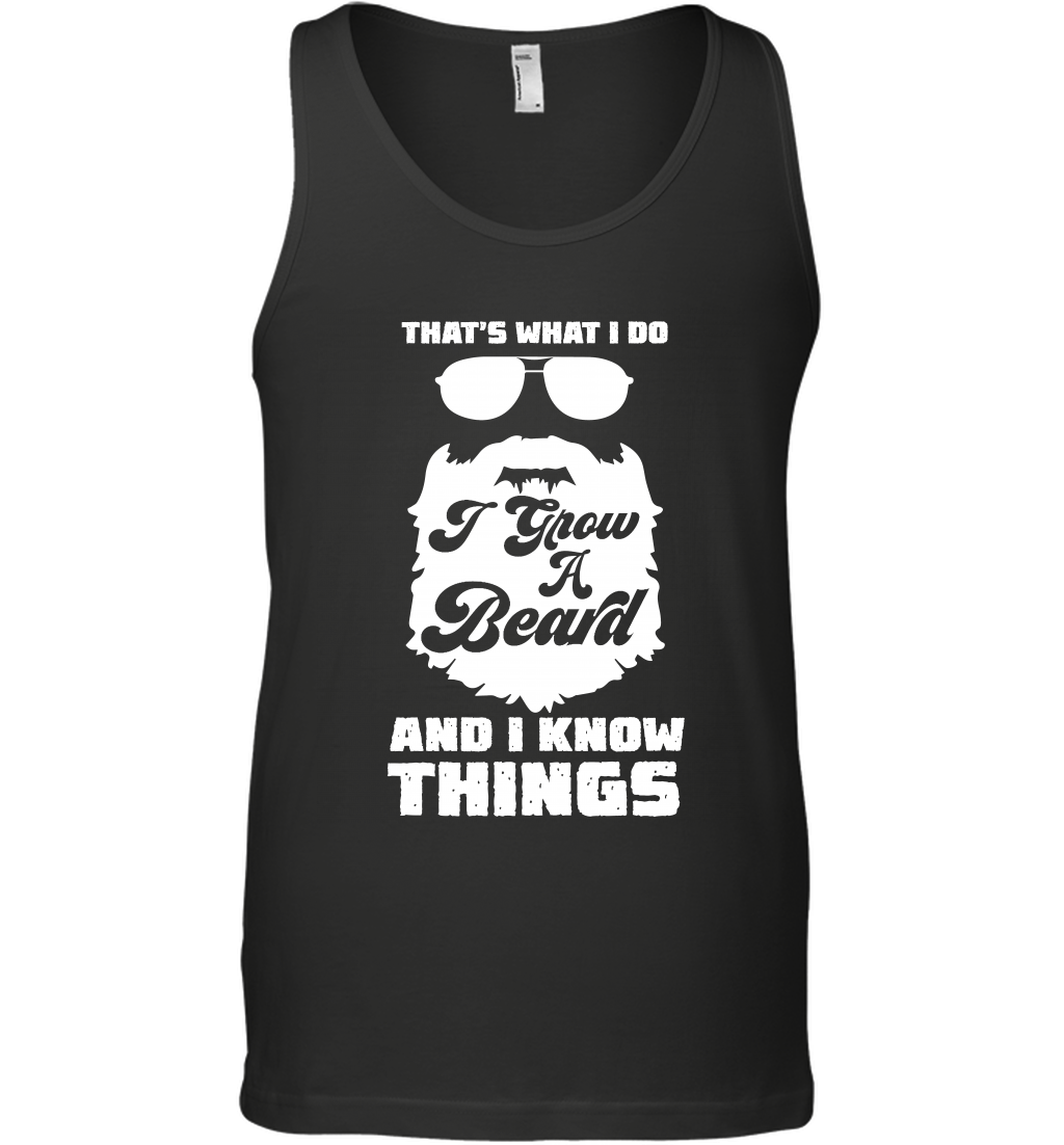 That's What I Do I Grow A Beard And I Know Things ShirtCanvas Unisex Ringspun Tank