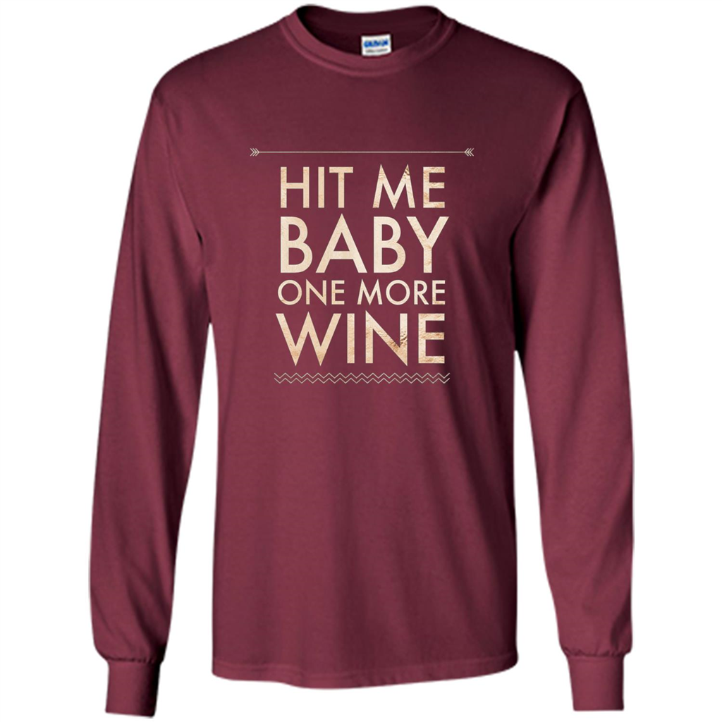 Wine T-shirt Hit Me Baby One More Wine T-shirt Maroon