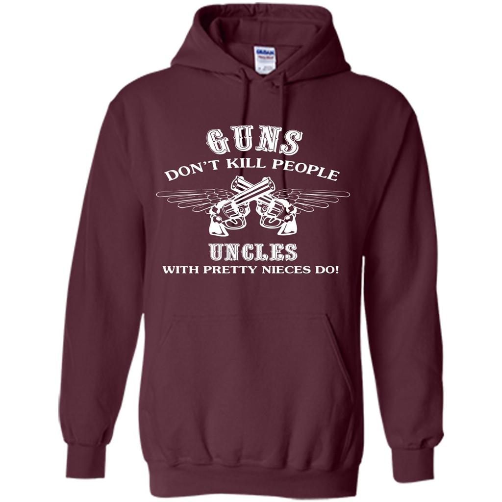 Guns Don’t Kill People Uncles With Pretty Nieces Do Maroon