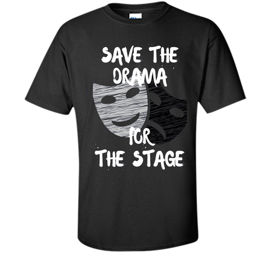 Theater Drama Tshirt Acting Theatre Actor Actress Gift Tee shirt Black