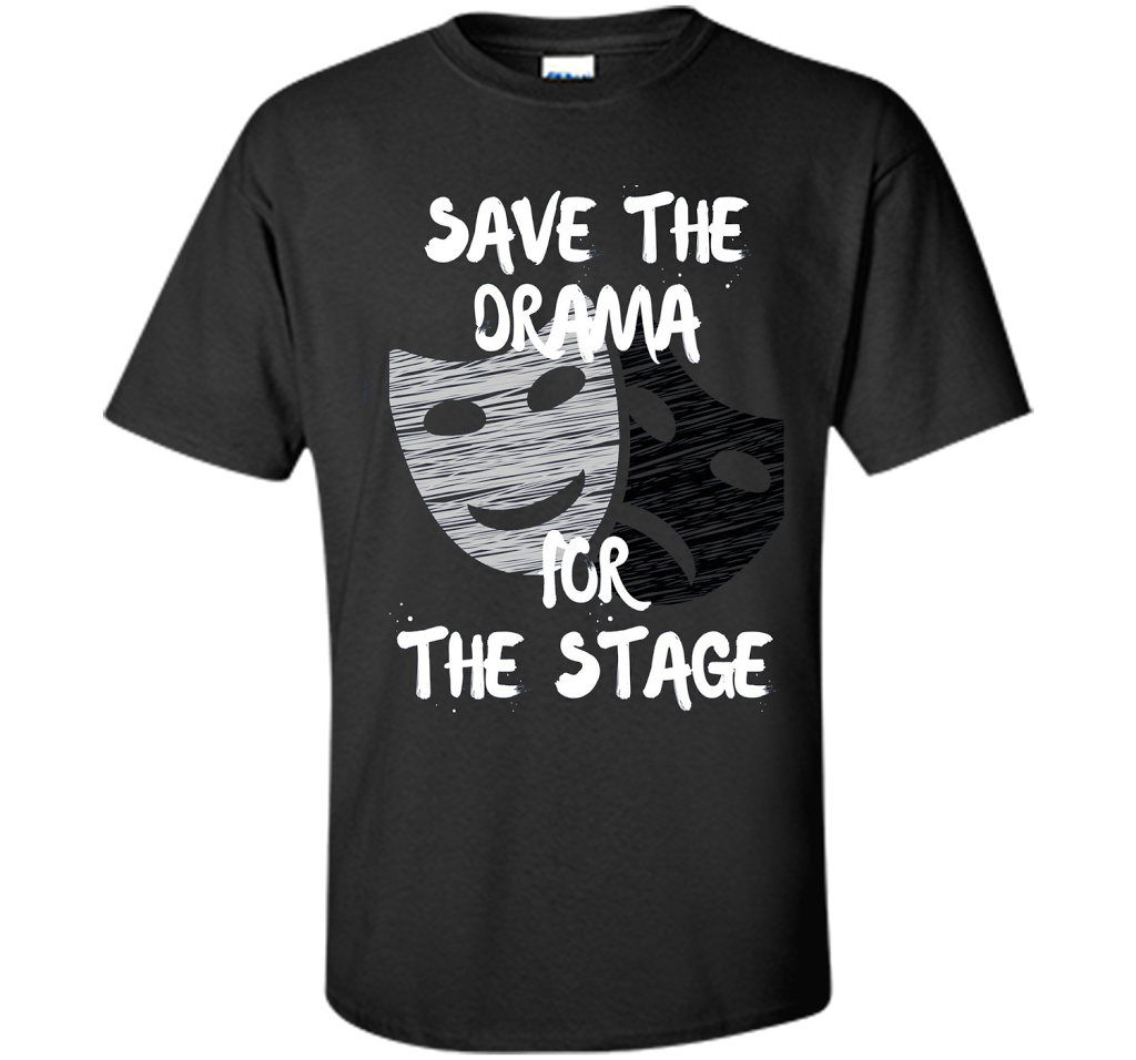 Theater Drama Tshirt Acting Theatre Actor Actress Gift Tee shirt