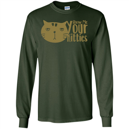 Cat Lover T-shirt Show Me Your Kitties Forest Green