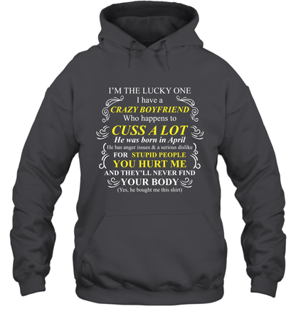 Im The Lucky One I Have A Crazy Boyfriend Family Shirt Hoodie Hoodie Dark Heather