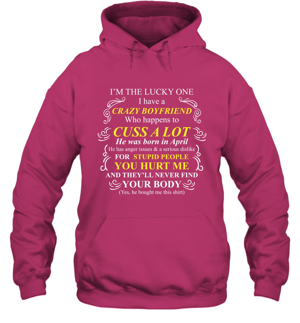 Im The Lucky One I Have A Crazy Boyfriend Family Shirt Hoodie Hoodie Heliconia