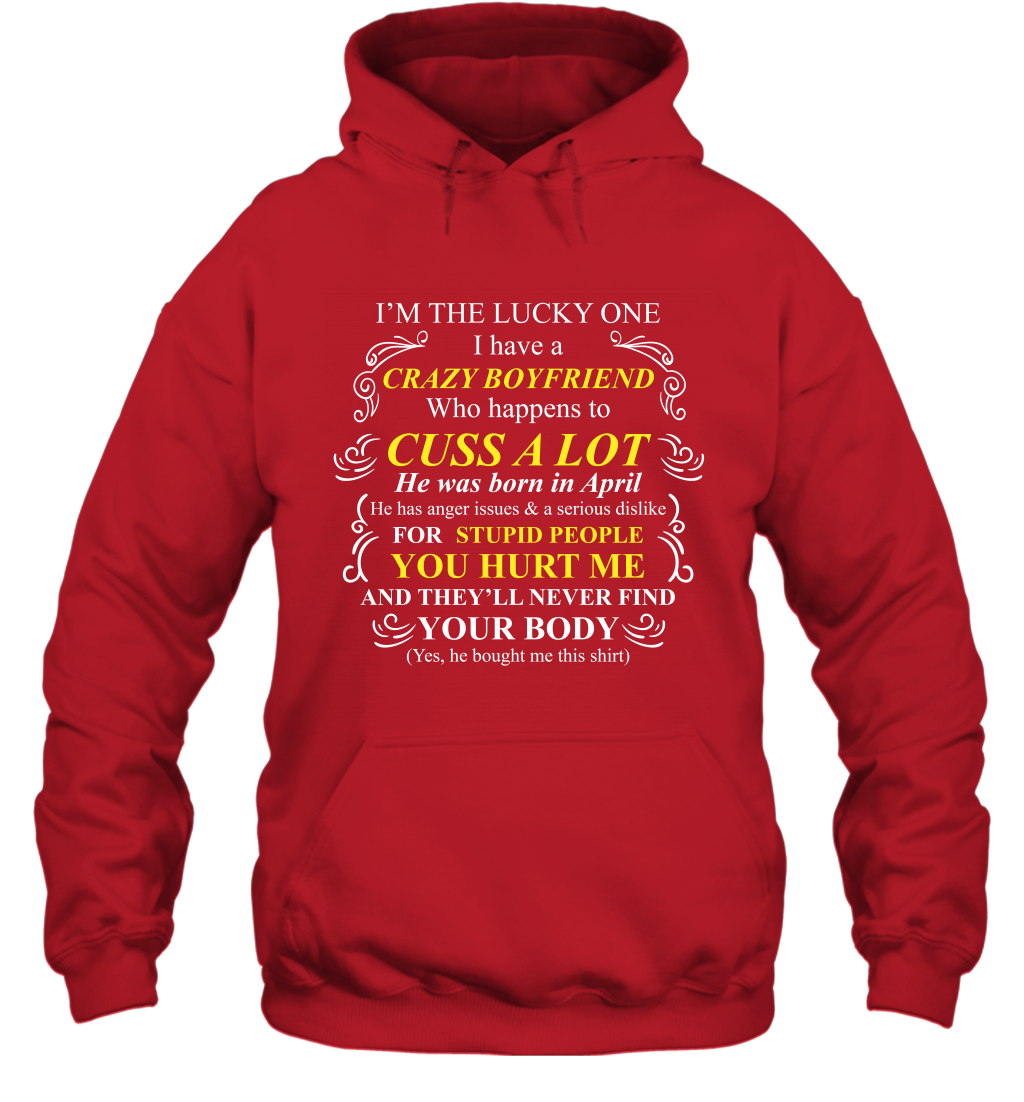 Im The Lucky One I Have A Crazy Boyfriend Family Shirt Hoodie Hoodie Red