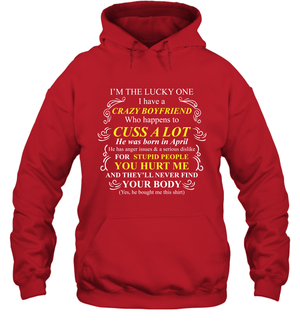 Im The Lucky One I Have A Crazy Boyfriend Family Shirt Hoodie