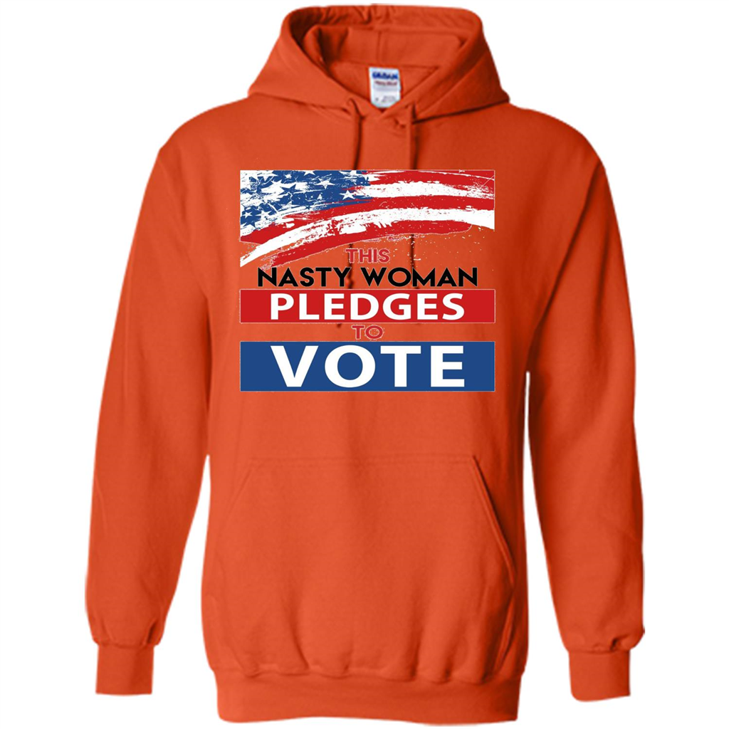 This Nasty Woman Vote Pledges To Vote T-shirt Orange
