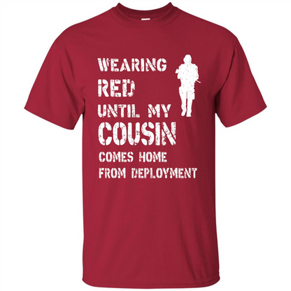 Military T-shirt Wearing Red Until My Cousin Comes Home From Deployment Cardinal