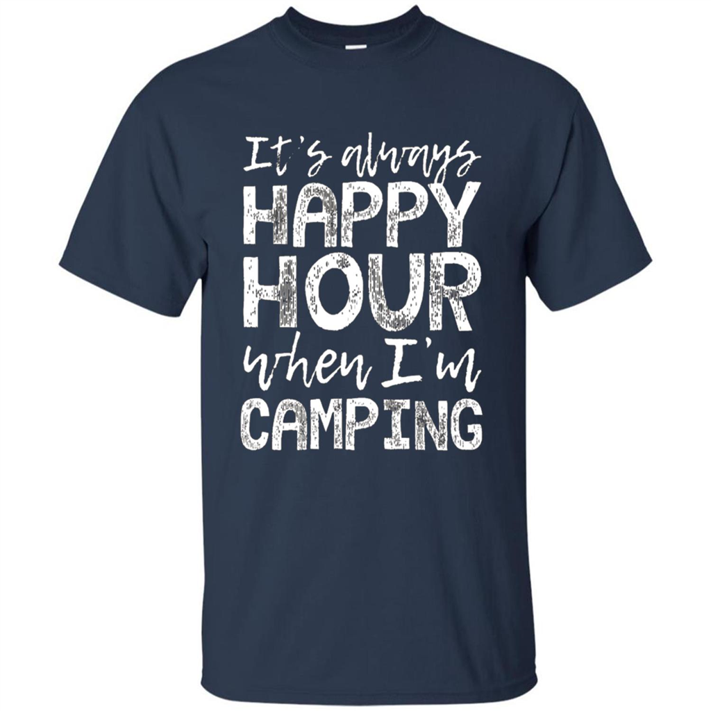 It's Always Happy Hour When I'm Camping T-shirt Navy
