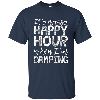 It's Always Happy Hour When I'm Camping T-shirt Navy