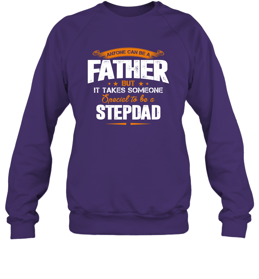 Anyone Can Be A Father But It Takes Someone Special To Be A Stepdad Shirt Sweatshirt Sweatshirt Purple