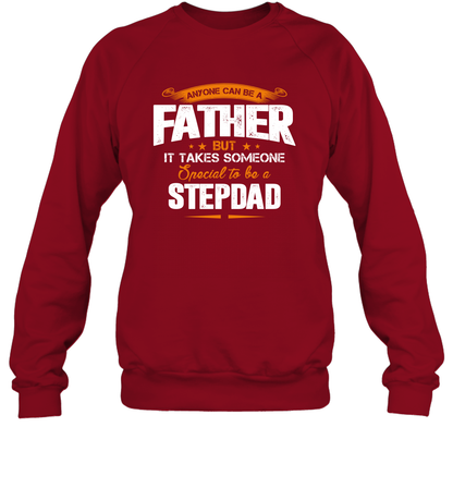 Anyone Can Be A Father But It Takes Someone Special To Be A Stepdad Shirt Sweatshirt Sweatshirt Cardinal Red