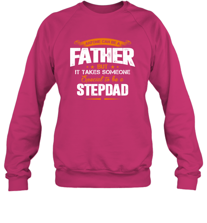 Anyone Can Be A Father But It Takes Someone Special To Be A Stepdad Shirt Sweatshirt Sweatshirt Heliconia