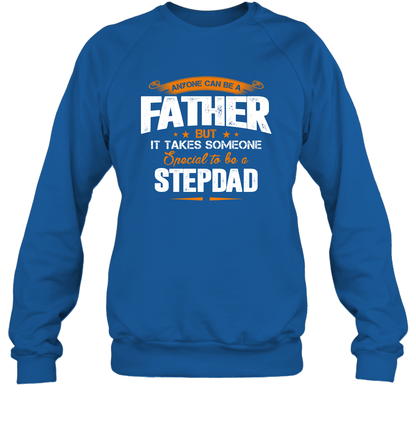 Anyone Can Be A Father But It Takes Someone Special To Be A Stepdad Shirt Sweatshirt Sweatshirt Royal