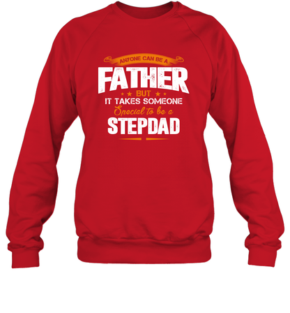 Anyone Can Be A Father But It Takes Someone Special To Be A Stepdad Shirt Sweatshirt Sweatshirt Red