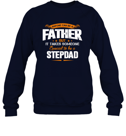 Anyone Can Be A Father But It Takes Someone Special To Be A Stepdad Shirt Sweatshirt Sweatshirt Navy