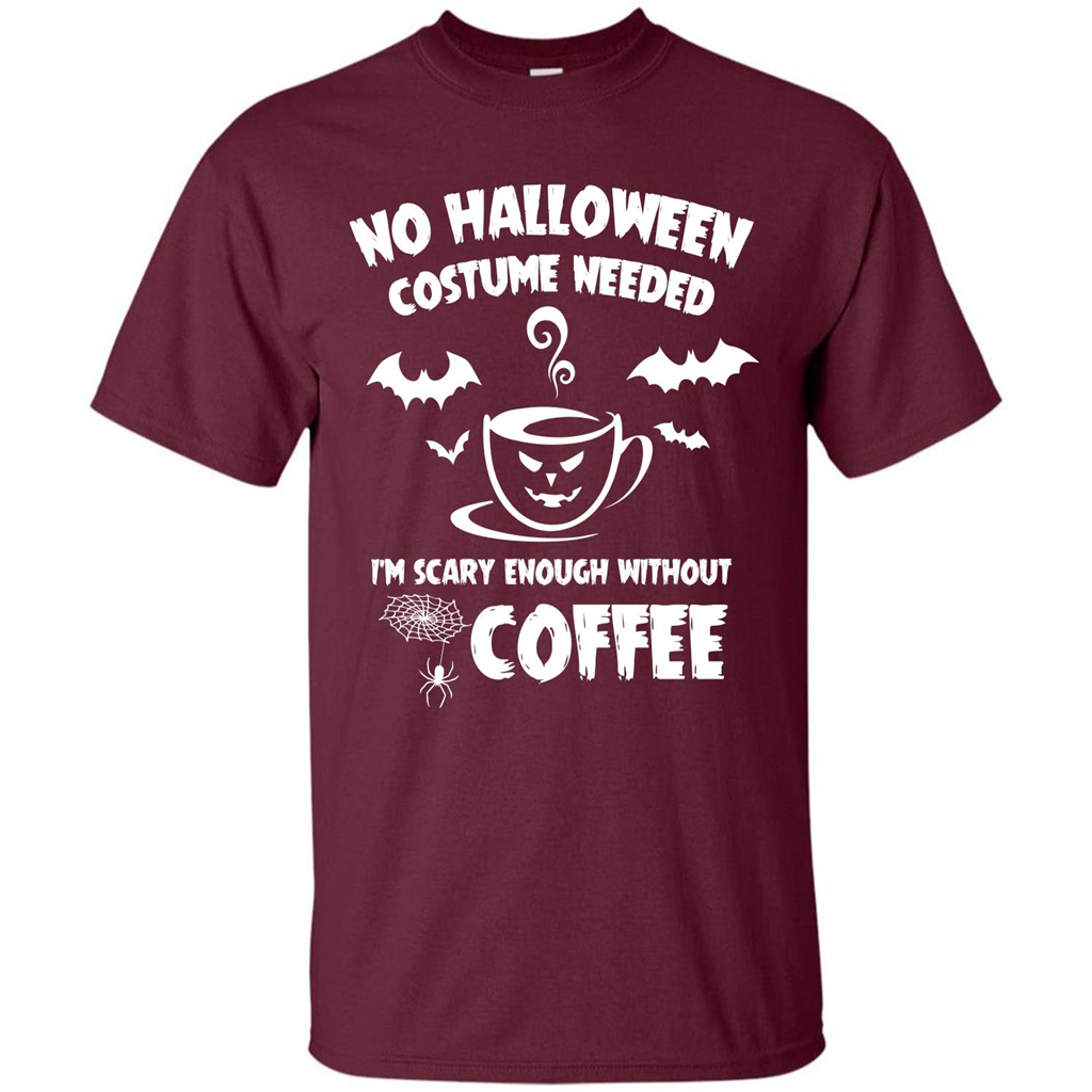 Halloween T-shirt No Halloween Costume Needed T-shirt Maroon